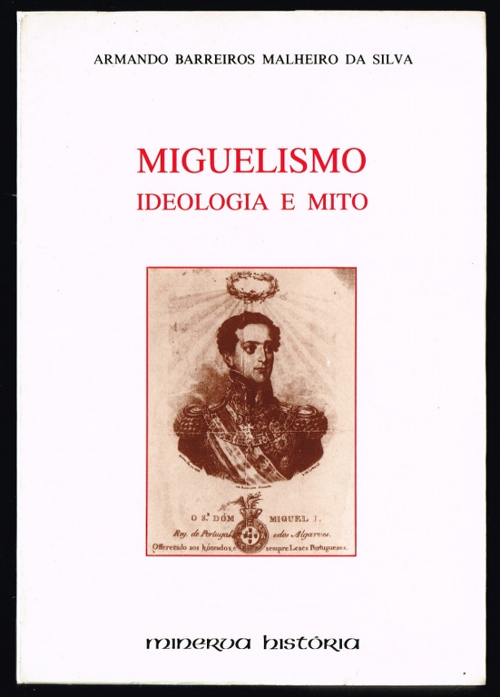 MIGUELISMO. Ideologia e Mito